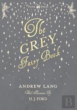 The Grey Fairy Book - Illustrated By H. J. Ford