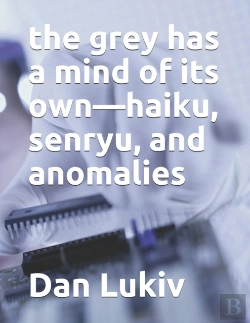 Bertrand.pt - The Grey Has A Mind Of Its Own-Haiku, Senryu, And Anomalies