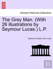 The Grey Man. (With 26 Illustrations By Seymour Lucas.) L.P.