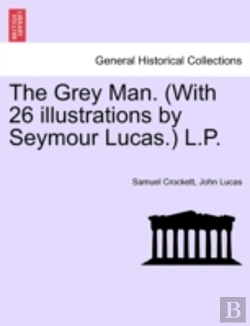 Bertrand.pt - The Grey Man. (With 26 Illustrations By Seymour Lucas.) L.P.