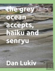 The Grey Ocean Accepts, Haiku And Senryu