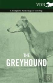 The Greyhound - A Complete Anthology Of The Dog