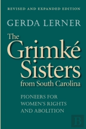 The Grimke Sisters From South Carolina