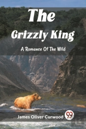 The Grizzly Kinga Romance Of The Wild (Edition2023)
