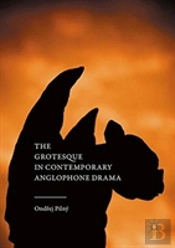 The Grotesque In Contemporary Anglophone Drama
