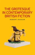 The Grotesque In Contemporary British Fiction