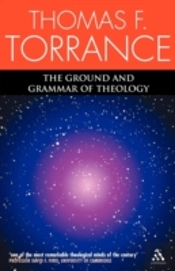 The Ground And Grammar Of Theology