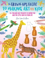The Grown-Up'S Guide To Making Art With Kids