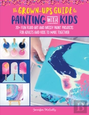 The Grown-Up'S Guide To Painting With Kids