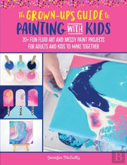 Bertrand.pt - The Grown-Up'S Guide To Painting With Kids