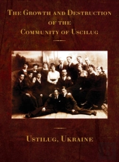 The Growth And Destruction Of The Community Of Uscilug (Ustilug, Ukraine)