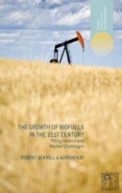 The Growth Of Biofuels In The 21st Century