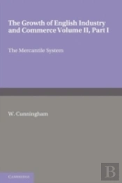 The Growth Of English Industry And Commerce, Part 1, The Mercantile System