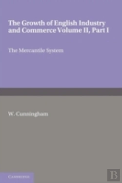 Bertrand.pt - The Growth Of English Industry And Commerce, Part 1, The Mercantile System