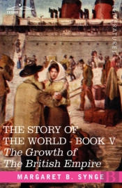 The Growth Of The British Empire, Book V Of The Story Of The World