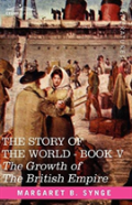 The Growth Of The British Empire, Book V Of The Story Of The World