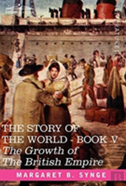 Bertrand.pt - The Growth Of The British Empire, Book V Of The Story Of The World