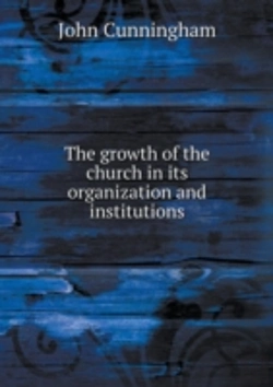 Bertrand.pt - The Growth Of The Church In Its Organization And Institutions