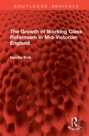 The Growth Of Working Class Reformism In Mid-Victorian England