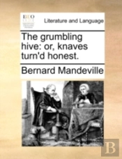 The Grumbling Hive: Or, Knaves Turn'D Ho