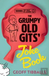 The Grumpy Old Gits' Joke Book (Warning: They Might Die Laughing)