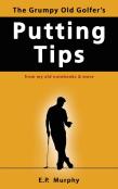 The Grumpy Old Golfer'S Putting Tips