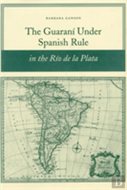 Bertrand.pt - The Guarani Under Spanish Rule In The Rio De La Plata