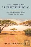 The Guide To A Life Worth Living