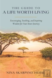 The Guide To A Life Worth Living