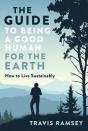 The Guide To Being A Good Human For The Earth