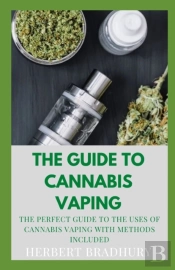The Guide To Cannabis Vaping