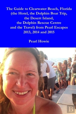 Bertrand.pt - The Guide To Clearwater Beach, Florida (The Hotel, The Dolphin Boat Trip, The Desert Island, The Dolphin Rescue Centre And The Travel) From Pearl Escapes 2013, 2014 And 2015
