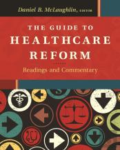 The Guide To Healthcare Reform: Readings And Commentary