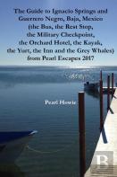 The Guide To Ignacio Springs And Guerrero Negro, Baja, Mexico (The Bus, The Rest Stop, The Military Checkpoint, The Orchard Hotel, The Kayak, The Yurt, The Inn And The Grey Whales) From Pearl Escapes 