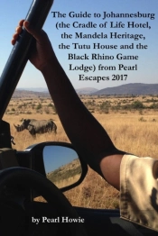 The Guide To Johannesburg (The Cradle Of Life Hotel, The Mandela Heritage, The Tutu House And The Black Rhino Game Lodge) From Pearl Escapes 2017