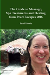 The Guide To Massage, Spa Treatments And Healing From Pearl Escapes 2016
