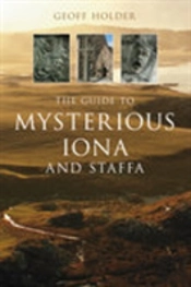 The Guide To Mysterious Iona And Staffa
