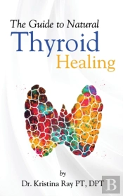 The Guide To Natural Thyroid Healing