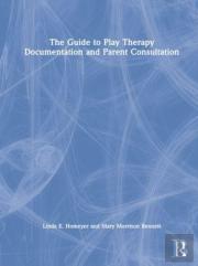 The Guide To Play Therapy Documentation And Parent Consultation