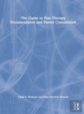 The Guide To Play Therapy Documentation And Parent Consultation