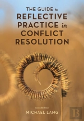 The Guide To Reflective Practice In Conflict Resolution