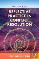 The Guide To Reflective Practice In Conflict Resolution