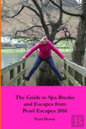 The Guide To Spa Breaks And Escapes From Pearl Escapes 2016