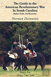 The Guide To The American Revolutionary War In South Carolina