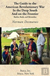 The Guide To The American Revolutionary War In The Deep South And On The Frontier