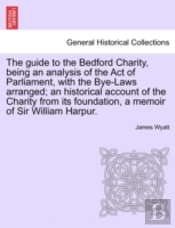 The Guide To The Bedford Charity, Being