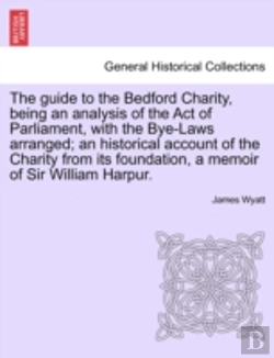 Bertrand.pt - The Guide To The Bedford Charity, Being