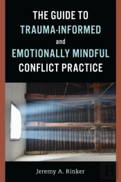 The Guide To Trauma-Informed And Emotionally Mindful Conflict Practice