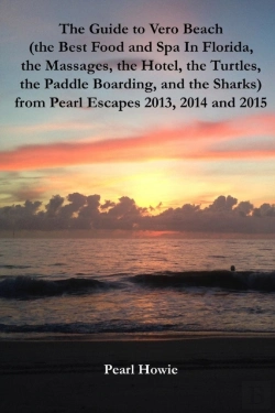 Bertrand.pt - The Guide To Vero Beach (The Best Food And Spa In Florida, The Massages, The Hotel, The Turtles, The Paddle Boarding, And The Sharks) From Pearl Escapes 2013, 2014 And 2015