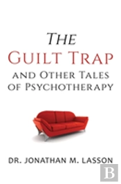The Guilt Trap And Other Tales Of Psychotherapy